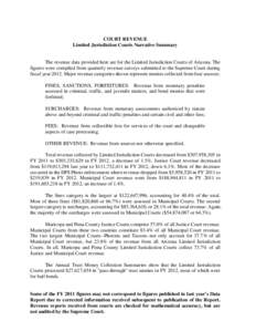 COURT REVENUE Limited Jurisdiction Courts Narrative Summary The revenue data provided here are for the Limited Jurisdiction Courts of Arizona. The figures were compiled from quarterly revenue surveys submitted to the Sup