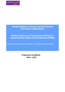 Social Statistics, School of Social Sciences University of Manchester Masters Degree and Postgraduate Diploma in Social Research Methods and Statistics (SRMS) http://www.socialsciences.manchester.ac.uk/subjects/social-st