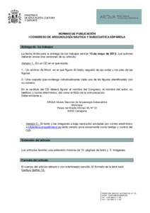 NORMAS DE PUBLICACIÓN I CONGRESO DE ARQUAOLOGÍA NÁUTICA Y SUBACUÁTICA ESPAÑOLA Entrega de los trabajos La fecha límite para la entrega de los trabajos será el 15 de mayo deLos autores deberán enviar dos ve