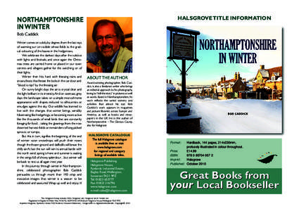 HALSGROVE TITLE INFORMATION  NORTHAMPTONSHIRE IN WINTER Bob Caddick Winter comes on subtly, by degree, from the last rays