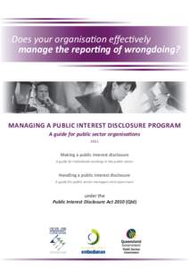 Does your organisation effectively manage the reporting of wrongdoing? Managing a public interest disclosure program A guide for public sector organisations 2011