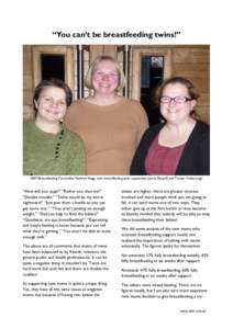 “You can’t be breastfeeding twins!”  ABM Breastfeeding Counsellor Kathryn Stagg, twin breastfeeding peer supporters Jennie Papprill and Tamsin Hoborough “How will you cope?” “Rather you than me!” “Double 