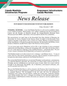 News Release DUFF ROBLIN TO BE HONOURED WITH NEW PARK RESERVE Friday, December 7, 2007 WINNIPEG, MANITOBA – A new Duff Roblin Park Reserve will soon be established, thanks to $3.2 million in funding, which includes a $