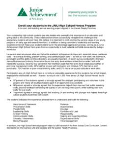 Enroll your students in the JANJ High School Heroes Program A no-cost, skill-building service learning project aligned to the Career Ready Practices Your outstanding high school students are role models who exemplify the