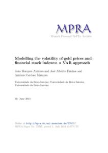 M PRA Munich Personal RePEc Archive Modelling the volatility of gold prices and financial stock indexes: a VAR approach Joa˜o Marques Antunes and Jos´e Alberto Fuinhas and