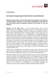 Pressemitteilung  Serviceplan Campaign begrüßt Robert Schenk als Geschäftsführer Mit Robert Schenk gewinnt die Serviceplan Gruppe einen Experten für den Bereich B2-B-Kommunikation. Gemeinsam mit den beiden Geschäft