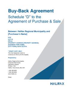 Buy-Back Agreement Schedule “D” to the Agreement of Purchase & Sale Between: Halifax Regional Municipality and [Purchaser’s Name] FOR