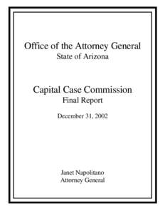 Office of the Attorney General State of Arizona Capital Case Commission Final Report December 31, 2002