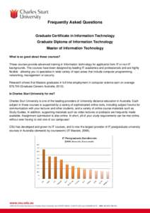 Frequently Asked Questions  Graduate Certificate in Information Technology Graduate Diploma of Information Technology Master of Information Technology What is so good about these courses?