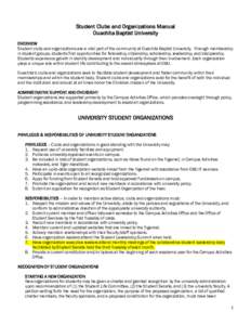 Student Clubs and Organizations Manual Ouachita Baptist University OVERVIEW Student clubs and organizations are a vital part of the community at Ouachita Baptist University. Through membership in student groups, students