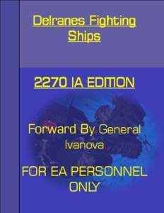 SECRET - EA PERSONNEL ONLY  Delranes Fighting Ships 2270 IA EDITION Forward By General