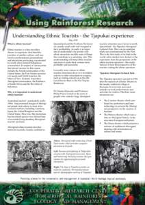 Understanding Ethnic Tourists - the Tjapukai experience May 1999 What is ethnic tourism? Ethnic tourism is when travellers choose to experience first hand the practices of another culture, and may