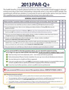 2013 PAR-Q+  The Physical Activity Readiness Questionnaire for Everyone The health benefits of regular physical activity are clear; more people should engage in physical activity every day of the week. Participating in p