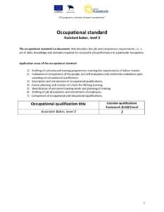 ESF programm „Kutsete süsteemi arendamine“  Occupational standard Assistant baker, level 3 The occupational standard is a document, that describes the job and competence requirements, i.e. a set of skills, knowledge