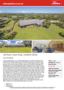 eldersballina.com.au  160 North Creek Road, LENNOX HEAD Top of the Range Live the seaside dream in a rural setting. Sitting high on the North Creek Rd hill, this exceptional 0.8 hectare property commands spectacular ocea