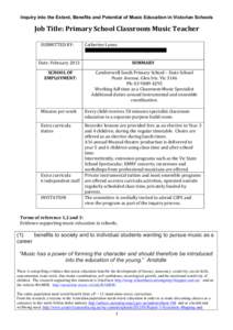 Inquiry into the Extent, Benefits and Potential of Music Education in Victorian Schools  Job	
  Title:	
  Primary	
  School	
  Classroom	
  Music	
  Teacher	
     	
   SUBMITTED	
  BY:	
  