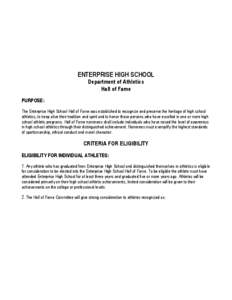 ENTERPRISE HIGH SCHOOL Department of Athletics Hall of Fame PURPOSE: The Enterprise High School Hall of Fame was established to recognize and preserve the heritage of high school athletics, to keep alive their tradition 