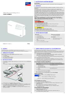 1 BU DOKÜMAN HAKKINDA BİLGİLER Geçerlilik alanı Bu doküman, Sunny WebBox için donanım sürümü M1 ve yazılım sürümü 1.61 ve sonrasında geçerlidir. 2 GÜVENLİK Sunny WebBox, bir FV sistemin verilerini top