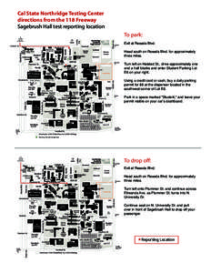 Cal State Northridge Testing Center directions from the 118 Freeway Sagebrush Hall test reporting location To park: Ronald