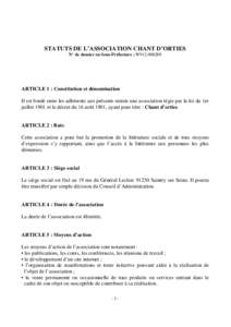 STATUTS DE L’ASSOCIATION CHANT D’ORTIES N° de dossier en Sous-Préfecture : W912ARTICLE 1 : Constitution et dénomination Il est fondé entre les adhérents aux présents statuts une association régie par l