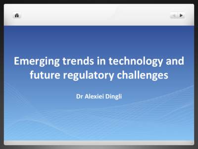 Emerging	
  trends	
  in	
  technology	
  and	
   future	
  regulatory	
  challenges	
   Dr	
  Alexiei	
  Dingli	
   The	
  Crystal	
  Ball	
  (Gartner)	
  