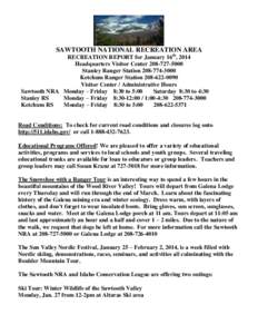 SAWTOOTH NATIONAL RECREATION AREA RECREATION REPORT for January 16th, 2014 Headquarters Visitor Center[removed]Stanley Ranger Station[removed]Ketchum Ranger Station[removed]Visitor Center / Administrative 