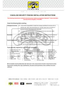 CHAIN-LINK SECURITY FENCING INSTALLATION INSTRUCTIONS The following instructions outlined in this document conform to Australian Standard™ Chain-link fabric security fences and gatesCheck the following be