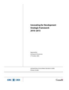 Innovating for Development Strategic Framework 2010–2015 Approved by the Board of Governors