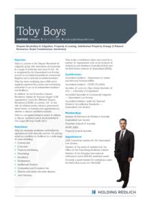 Toby Boys PARTNER | Brisbane T +[removed]E [removed] Dispute Resolution & Litigation, Property & Leasing, Intellectual Property, Energy & Natural Resources, Royal Commissions, Insolvency  Experti