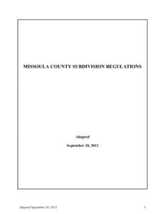 MISSOULA COUNTY SUBDIVISION REGULATIONS  Adopted September 18, 2013  Adopted September 18, 2013