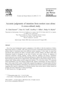 Evolution and Human Behavior – 331  Accurate judgments of intention from motion cues alone: A cross-cultural study H. Clark Barretta,*, Peter M. Toddb, Geoffrey F. Millerc, Philip W. Blythed a