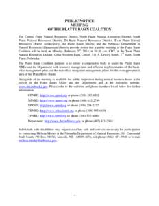 PUBLIC NOTICE MEETING OF THE PLATTE BASIN COALITION The Central Platte Natural Resources District, North Platte Natural Resources District, South Platte Natural Resources District, Tri-Basin Natural Resources District, T