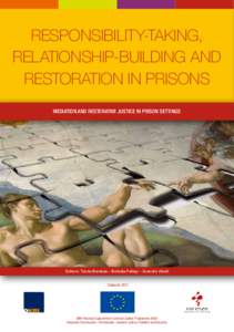 Responsibility-taking, Relationship-building and Restoration in Prisons MEDIATION AND RESTORATIVE JUSTICE IN PRISON SETTINGS  Editors: Tünde Barabás – Borbála Fellegi – Szandra Windt