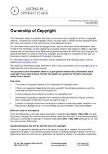 INFORMATION SHEET G058v08 November 2014 Ownership of Copyright This information sheet is for people who want to know who owns copyright in an item of copyright material. To identify the current copyright owner, you may n