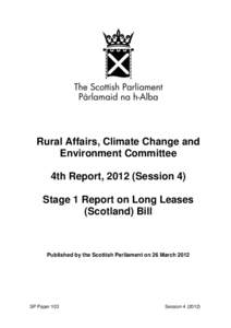 Rural Affairs, Climate Change and Environment Committee 4th Report, 2012 (Session 4) Stage 1 Report on Long Leases (Scotland) Bill