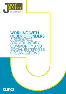 WORKING WITH OLDER OFFENDERS: A RESOURCE FOR VOLUNTARY, COMMUNITY AND SOCIAL ENTERPRISE
