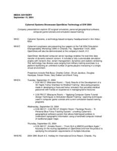 MEDIA ADVISORY September 15, 2004 Cybernet Systems Showcases OpenSkies Technology at SIW 2004 Company presentations explore 3D surgical simulators, personal geographical software, computer game tutorials and simulation-b