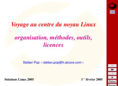 1/23  Voyage au centre du noyau Linux organisation, méthodes, outils, licences Stelian Pop <stelian.pop@fr.alcove.com>