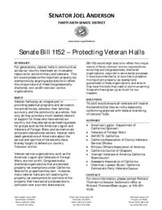 SENATOR JOEL ANDERSON THIRTY-SIXTH SENATE DISTRICT www.senate.ca.gov/Anderson  Senate Bill 1152 – Protecting Veteran Halls