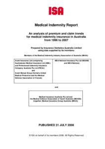 Medical Indemnity Report An analysis of premium and claim trends for medical indemnity insurance in Australia from 1996 to 2007 Prepared by Insurance Statistics Australia Limited using data supplied by its members: