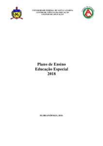 UNIVERSIDADE FEDERAL DE SANTA CATARINA CENTRO DE CIÊNCIAS DA EDUCAÇÃO COLÉGIO DE APLICAÇÃO Plano de Ensino Educação Especial