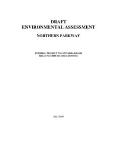 DRAFT ENVIRONMENTAL ASSESSMENT NORTHERN PARKWAY FEDERAL PROJECT NO. STP-MMA[removed]B TRACS NO[removed]MA MMA SS593 01C