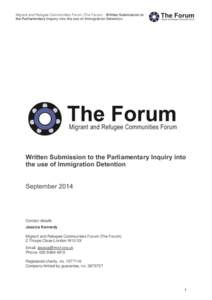Migrant and Refugee Communities Forum (The Forum) - Written Submission to the Parliamentary Inquiry into the use of Immigration Detention Written Submission to the Parliamentary Inquiry into the use of Immigration Detent