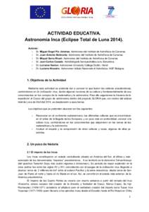      ACTIVIDAD EDUCATIVA. Astronomía Inca (Eclipse Total de Luna 2014).  Autores: ○ Sr. Miguel Ángel Pío Jiménez. Astrónomo del Instituto de Astrofísica de Canarias.