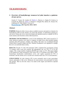 VII. RADIOTERAPIA  1. Overview of brachytherapy resources in Latin America: a patternsof-care survey. Guedea F, Ventura M, Londres B, Pinillos L, Poitevin A, Ospino R, Cordova A, Camacho R, Britton R, Sarria G, Sempere P