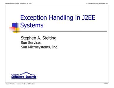 Colorado Software Summit: October 24 – 29, 2004  © Copyright 2004, Sun Microsystems, Inc. Exception Handling in J2EE Systems