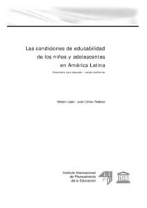 Las condiciones de educabilidad de los niños y adolescentes en América Latina Documento para discusión - versión preliminar  Néstor López , Juan Carlos Tedesco