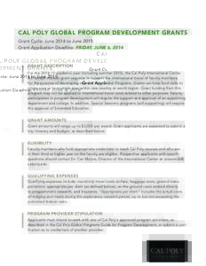 CAL POLY GLOBAL PROGRAM DEVELOPMENT GRANTS Grant Cycle: June 2014 to June 2015 Grant Application Deadline: FRIDAY, JUNE 6, 2014 GRANT DESCRIPTION For the[removed]academic year (including summer 2015), the Cal Poly Intern