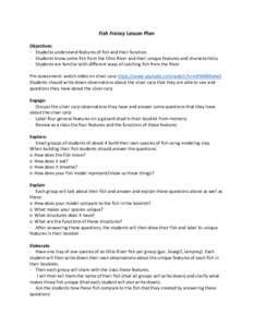 Fish Frenzy Lesson Plan Objectives: · Students understand features of fish and their function · Students know some fish from the Ohio River and their unique features and characteristics · Students are familiar with di