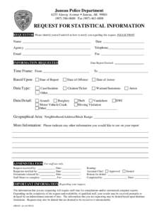Juneau Police Department 6255 Alaway Avenue  Juneau, AK[removed]0600 Fax[removed]REQUEST FOR STATISTICAL INFORMATION REQUESTOR Please identify yourself and tell us how to notify you regarding this request